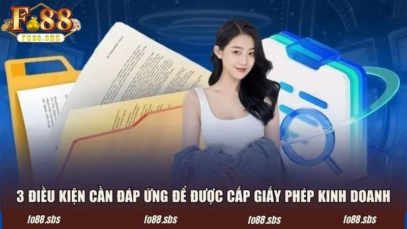 3 điều kiện buộc phải đáp ứng để được cấp giấy phép kinh doanh