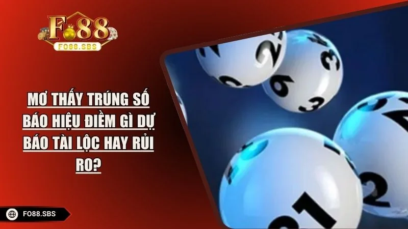 Mơ Thấy Trúng Số Báo Hiệu Điềm Gì Dự Báo Tài Lộc Hay Rủi Ro?