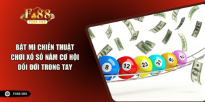 Bật Mí Chiến Thuật Chơi Xổ Số - Nắm Cơ Hội Đổi Đời Trong Tay