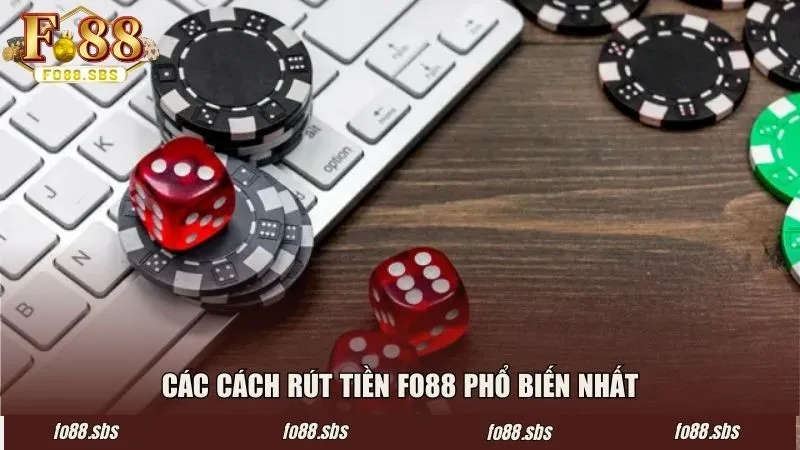 Các cách rút tiền FO88 phổ biến nhất