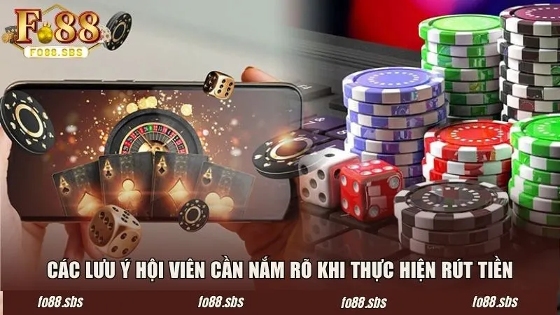 Các lưu ý hội viên cần nắm rõ khi thực hiện rút tiền