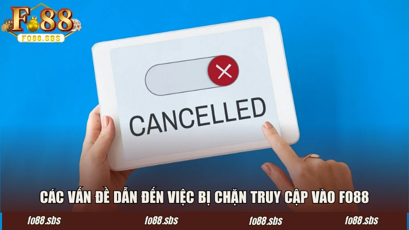 Các vấn đề dẫn đến việc bị chặn truy cập vào FO88