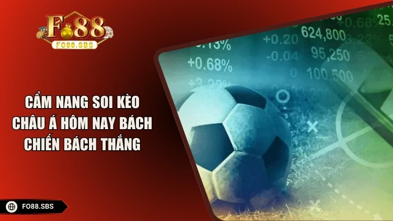 Cẩm Nang Soi Kèo Châu Á Hôm Nay Bách Chiến Bách Thắng