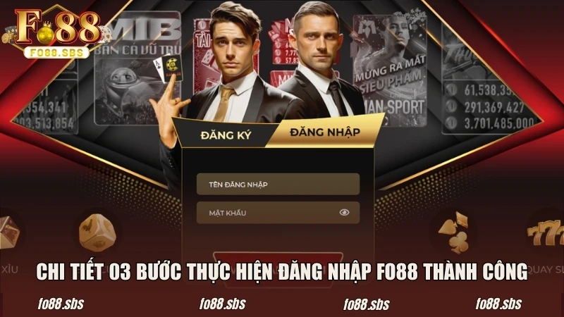 Chi tiết 03 bước thực hiện đăng nhập FO88 thành công