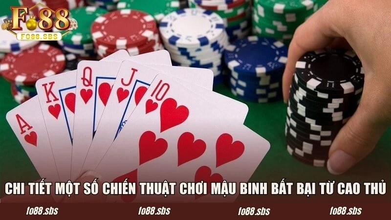 Chi tiết một số chiến thuật chơi Mậu Binh bất bại từ cao thủ