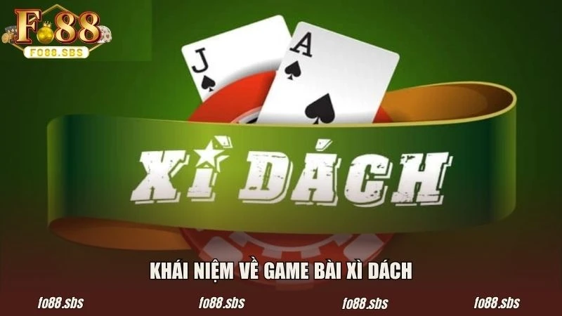 Khái niệm về game bài xì dách