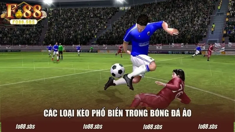 Liệt kê những loại kèo xuất hiện phổ biến trong bóng đá ảo