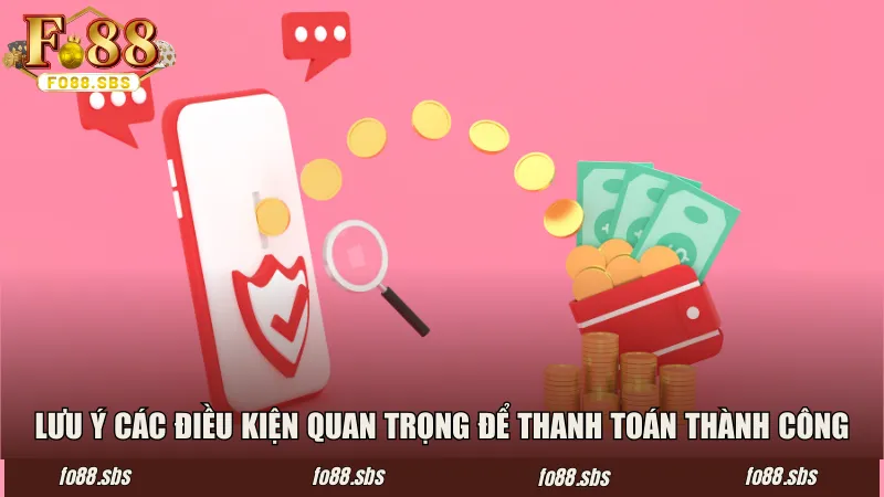 Lưu ý các điều kiện quan trọng để thanh toán thành công