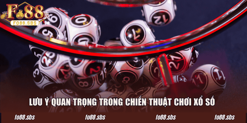 Lưu ý quan trọng trong chiến thuật chơi xổ số
