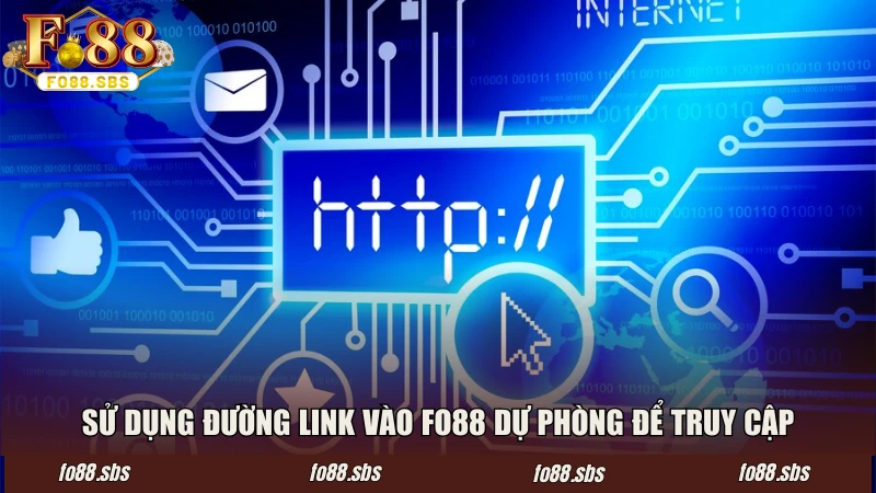 Sử dụng đường link vào FO88 dự phòng để truy cập