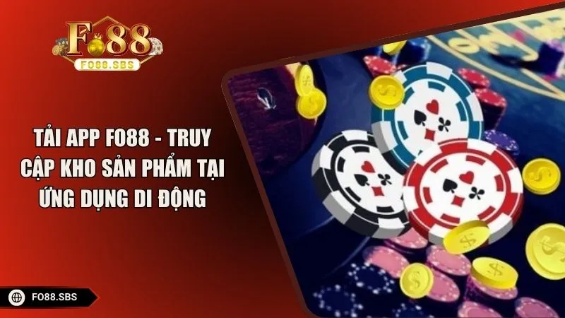 Tải App FO88 - Truy Cập Kho Sản Phẩm Tại Ứng Dụng Di Động