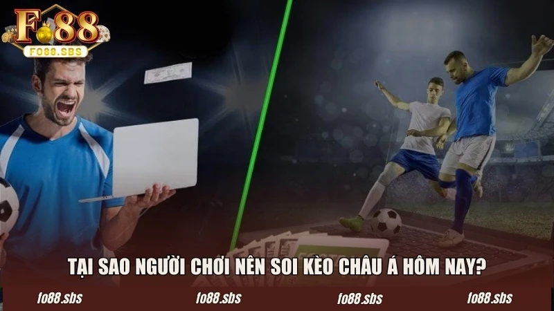 Tại sao người chơi nên soi kèo châu Á hôm nay?