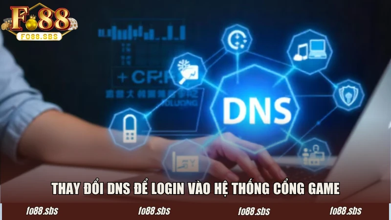 Thay đổi DNS để login vào hệ thống cổng game