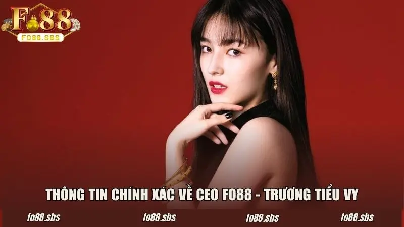 Thông tin chính xác về CEO FO88 - Trương Tiểu Vy