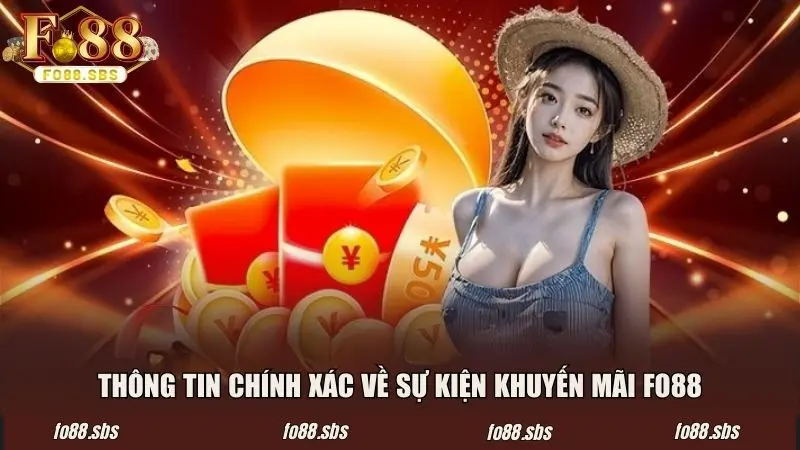 Các thông tin chính xác về sự kiện khuyến mãi FO88 